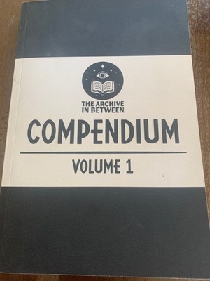 The Archive In Between Compendium: Volume 1 (The Archive In Between Compendi...