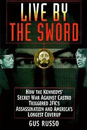 Live By the Sword: The Secret War Against Castro & the Death of JFK - Russo, Gus