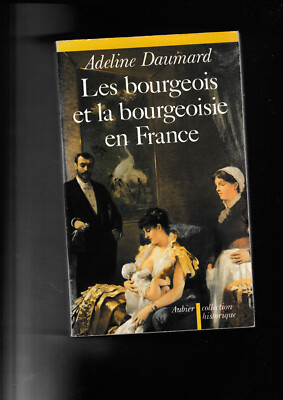 Les bourgeois et la bourgeoisie en France depuis 1815 Adeline Saumard sociologie