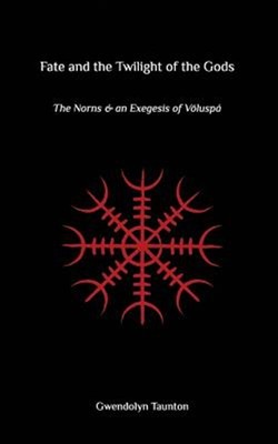 Das Schicksal und die Götterdämmerung: Die Nornen und eine Exegese von Voluspa von Ta...