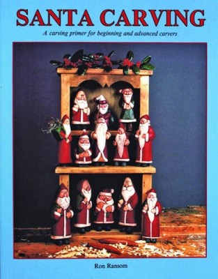 Santa Carving : A Carving Primer for Beginning and Advanced Carvers - GOOD