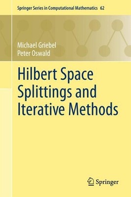 Hilbert Space Splittings and Iterative Methods by Michael Griebel Hardcover Book