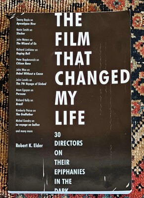 The Film That Changed My Life: 30 Directors on Their Epiphanies in the Dark