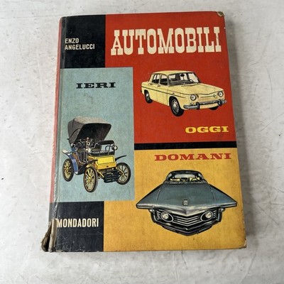 Automobili Ieri Oggi è Domani - Enzo Angelucci - Ed Mondadori 1962