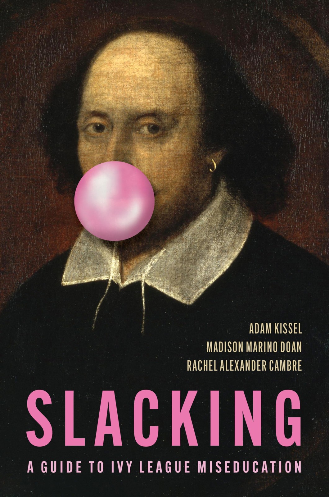 Slacking: A Guide to Ivy League Miseducation, Kissel, Kissel, Cambre, Doan,+-