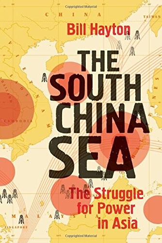 The South China Sea: The Struggle for Power in Asia,Bill Hayton-