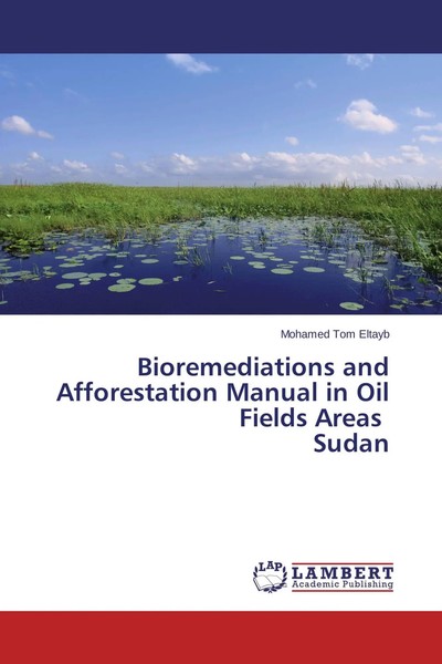 Mohamed Tom Eltayb | Bioremediations And Afforestation Manual In Oil Fields...-image