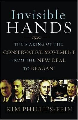Invisible Hands : The Making of the Conservative Movement from th