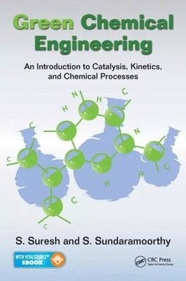 Green Chemical Engineering: Eine Einführung in Katalyse, Kinetik und Chemie