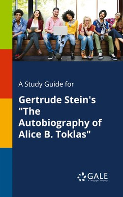 Cengage Learning Gale | A Study Guide for Gertrude Stein's The Autobiography...