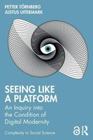 Seeing Like A Platform | An Inquiry Into The Condition Of Digital Modernity