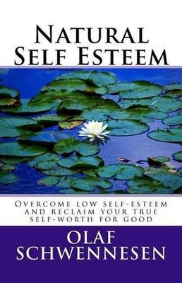Natural Self Esteem: Overcome low self-esteem, gain self-confidence, build inner