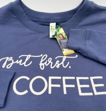 GreenTea But First Coffee Statement Sweatshirt Medium NWT Blue Crewneck