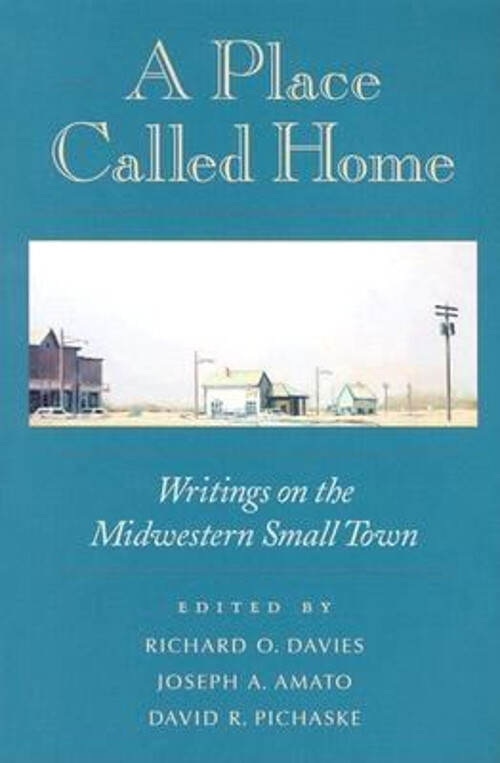 A Place Called Home : Writings on the Midwestern Small Town Richa