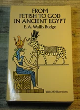 FROM FETISH TO GOD IN ANCIENT EGYPT by E A Wallis Budge 1988 Dover 1st Ed Paperb