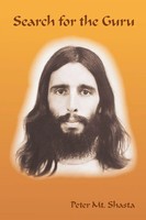 Search For the Guru Prequel To Adventures of A Western Mystic Peter Mt Shasta