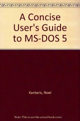 Ein kurzes Benutzerhandbuch zu MS-DOS 5, Noel Kantaris