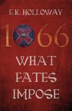 1066: What Fates Impose - Paperback By Holloway, G K - VERY GOOD