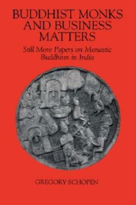 Buddhist Monks And Business Matters: Still More Papers On Monastic Buddhism...
