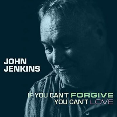 John Jenkins - If You Cant Forgive You Cant Love [CD]