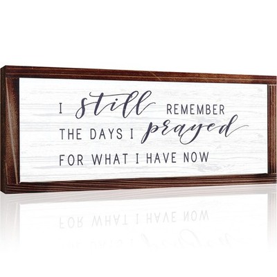 I Still Remember the Days I Prayed for What I Have Now Rustic Hanging Wood Wa...