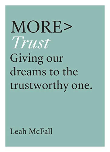More Trust: Trusting Our Dreams to the Trustworthy One (more BOOKS): Giving Our