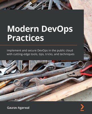 Modern DevOps Practices: Implement and secure DevOps in the public cloud wit...