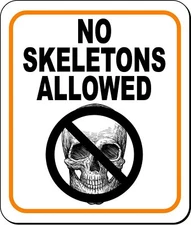 NO SKELETONS ALLOWED Metal Aluminum Composite Sign