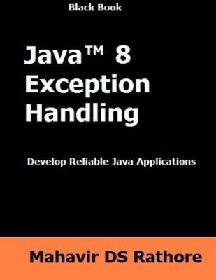 Java 8 Exception Handling: Develop Reilable Java Applications