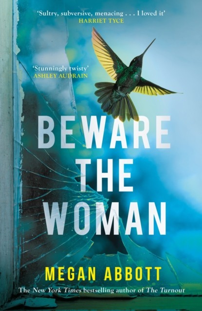 Beware the Woman by Megan Abbott (Hardback Book)