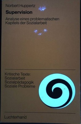 Supervision : Analyse e. problemat. Kapitels d. Sozialarbeit. Kritische Texte So