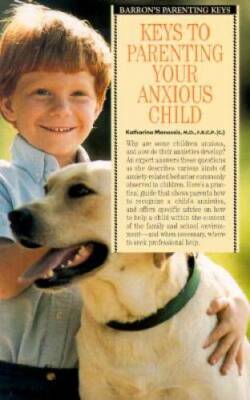 Keys to Parenting Your Anxious Child (Barrons Parenting Keys) - GOOD