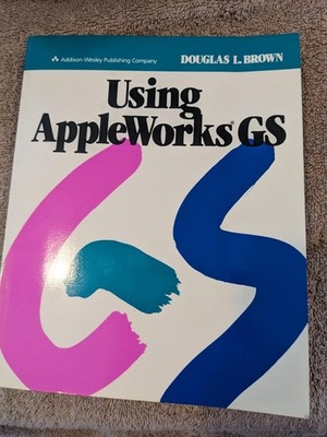 Using Appleworks GS Guides by Douglas L. Brown (1989, Trade Paperback ...