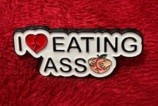 I LOVE EATING ASS enamel pin - FREE SHIPPING
