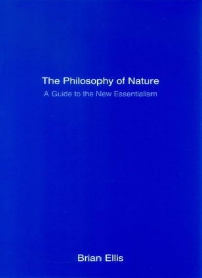 The Philosophy of Nature: A Guide to the New Essentialism-Brian