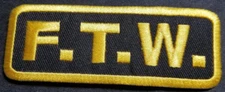 F.T.W. Embroidered Patch aprox 1.5X4" gold/yellow