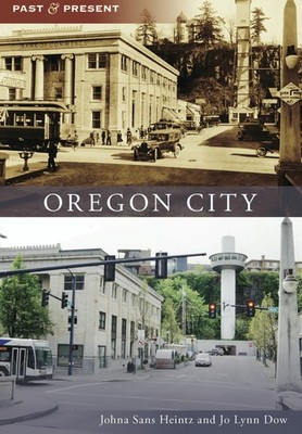 NEW Arcadia Publishing Oregon City, OR 9781467160780 Past and Present Trade Pape