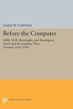 Before the Computer by Cortada, James W.