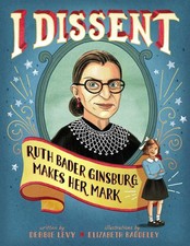 I Dissent: Ruth Bader Ginsburg Makes Her Mark - Levy, Debbie|Baddeley, Eliza...