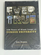 Ever True 150 Years of Giant Leaps at Purdue University, Hardcover by Norberg