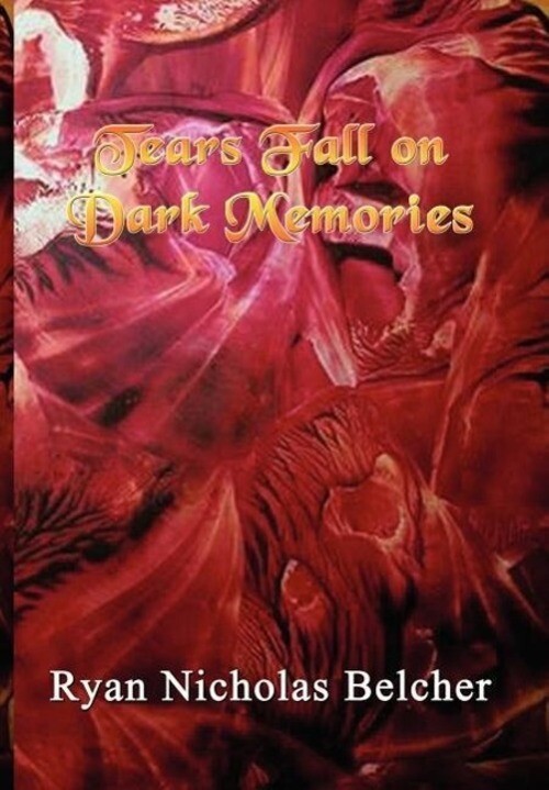 Ryan Nicholas Belcher | Tears Fall On Dark Memories | Buch | Englisch