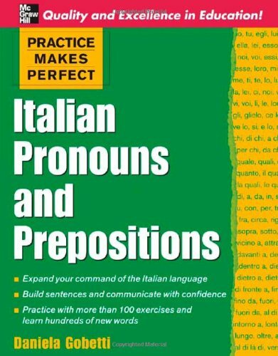 Practice Makes Perfect: Italian Pronouns and Prepositions (Practice Makes Per.