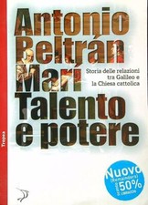 TALENTO E POTERE. STORIA DELLE RELAZIONI FRA GALILEO E LA CHIESA CATTOLICA