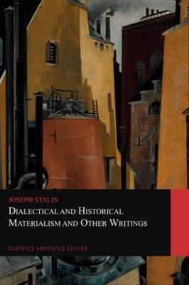 Dialectical and Historical Materialism and Other Writings (Graphyco Annotated Ed