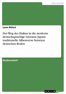 Leon Rölert | Der Weg des Haikus in die moderne deutschsprachige Literatur....