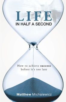 Life in Half a Second: How to Achieve Success Before... | Buch | Zustand wie neu