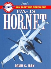 How to Fly and Fight in the F/A-18 H..., Isby, David C.