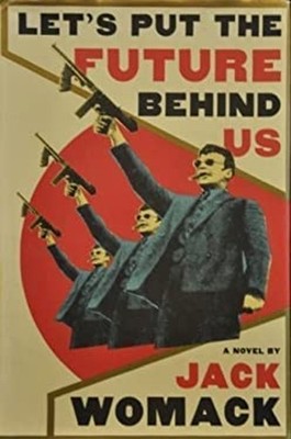 Let's Put the Future Behind Us Hardcover Jack Womack