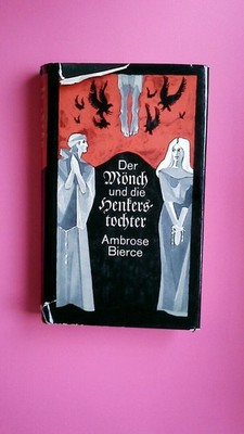 157150 Ambrose Bierce DER MÖNCH UND DIE HENKERSTOCHTER HC
