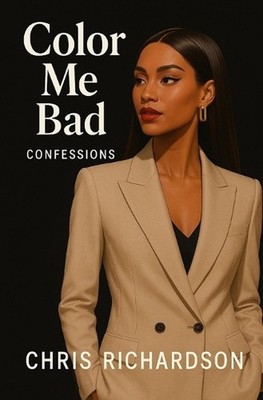 Color Me Bad: Confessions: Book One by Chris Richardson Paperback Book